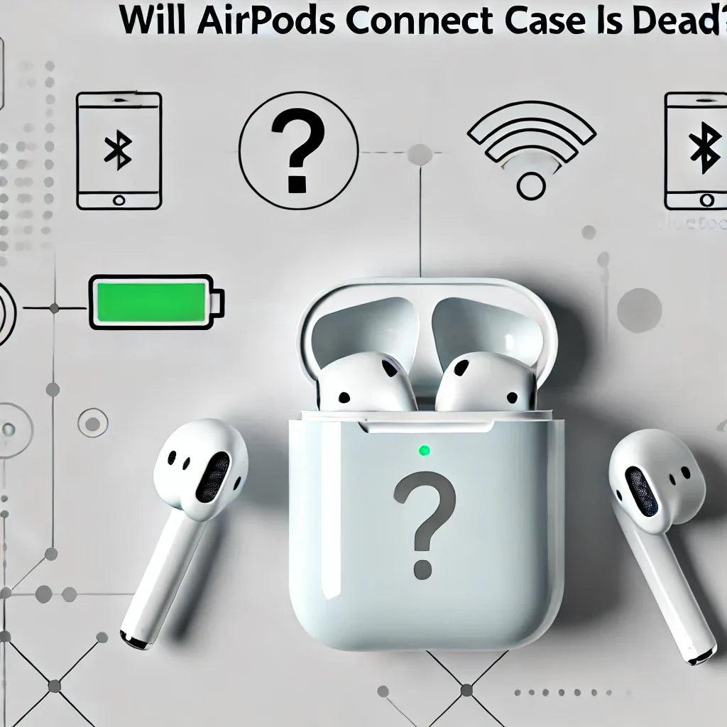 Will AirPods Connect If the Case Is Dead? - YOONIG
